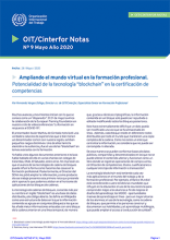 Ampliando el mundo virtual en la formación profesional. Potencialidad de la tecnología “blockchain” en la certificación de competencias. OIT/Cinterfor Notas Nº 9 - 2020